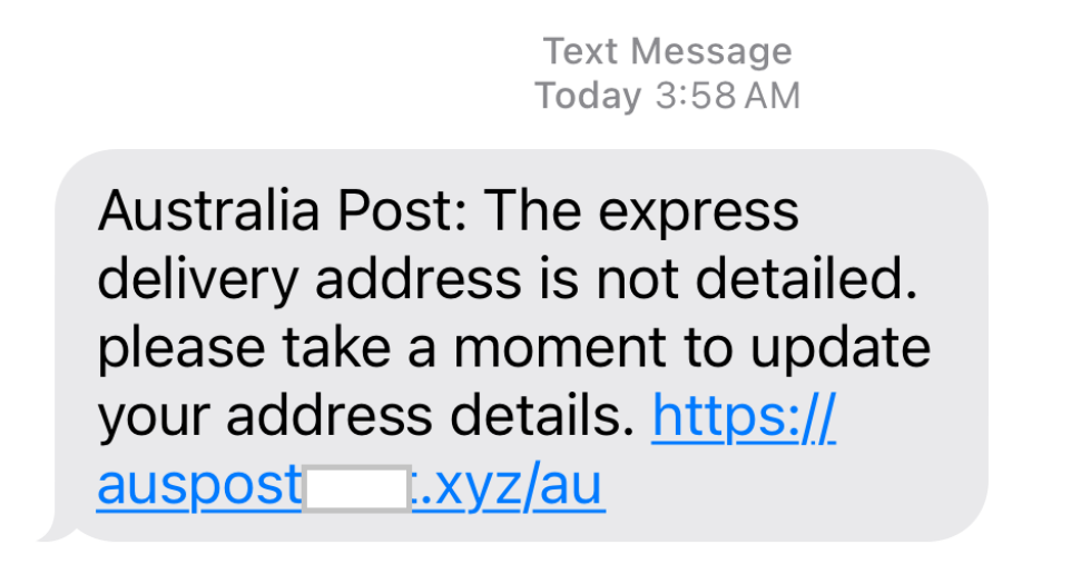 Screenshot of a text message from ‘Australia Post’ stating that the express delivery address is
incomplete and requesting the recipient to update their address details, with a suspicious link
provided.